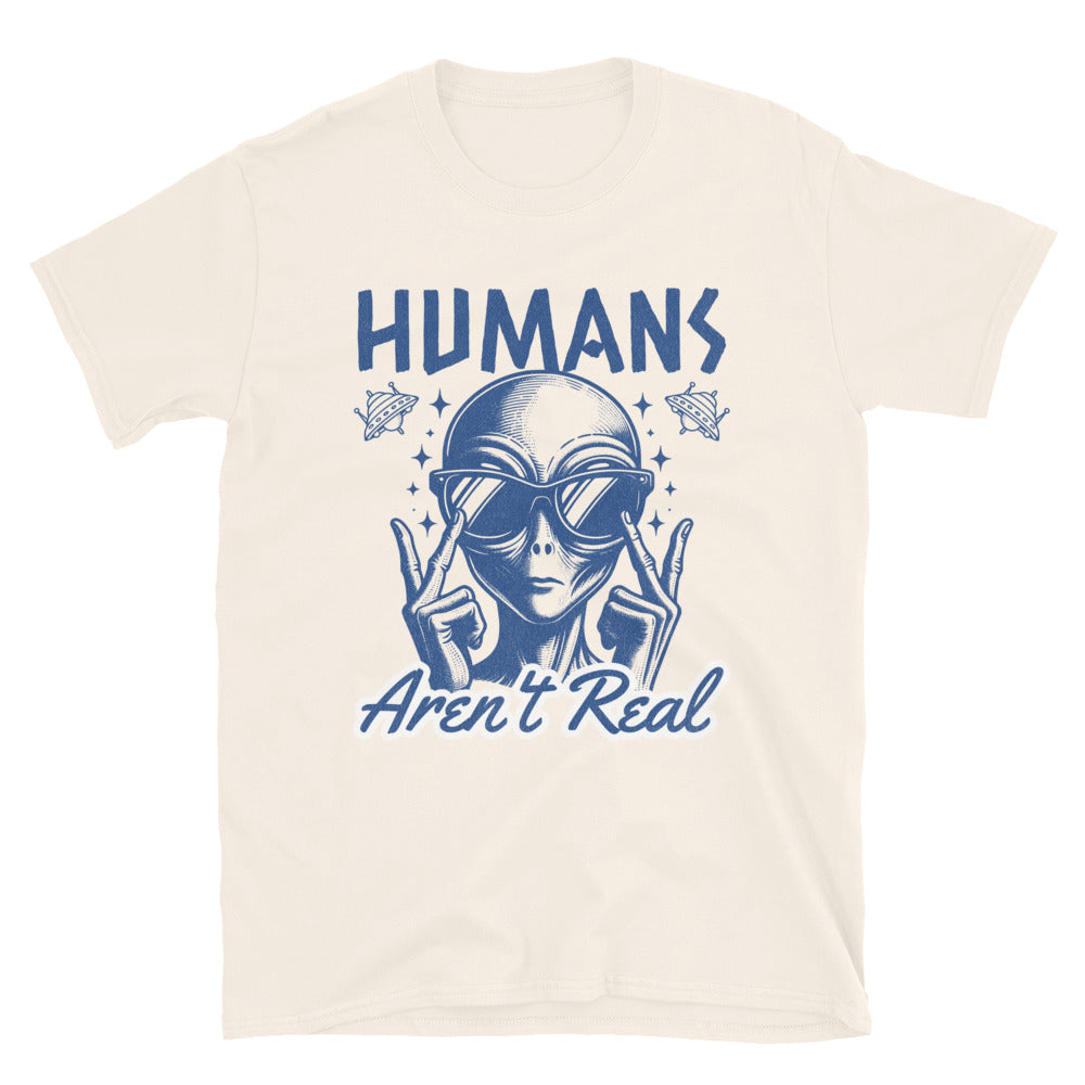 Humans Aren't Real Alien T-Shirt - Natural Color - https://ascensionemporium.net